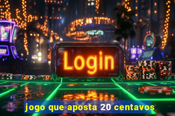 jogo que aposta 20 centavos