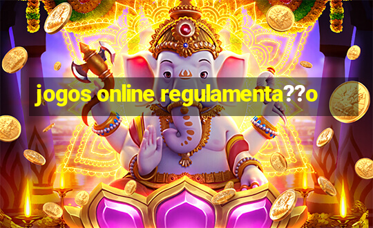 jogos online regulamenta??o