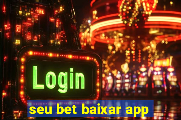 seu bet baixar app