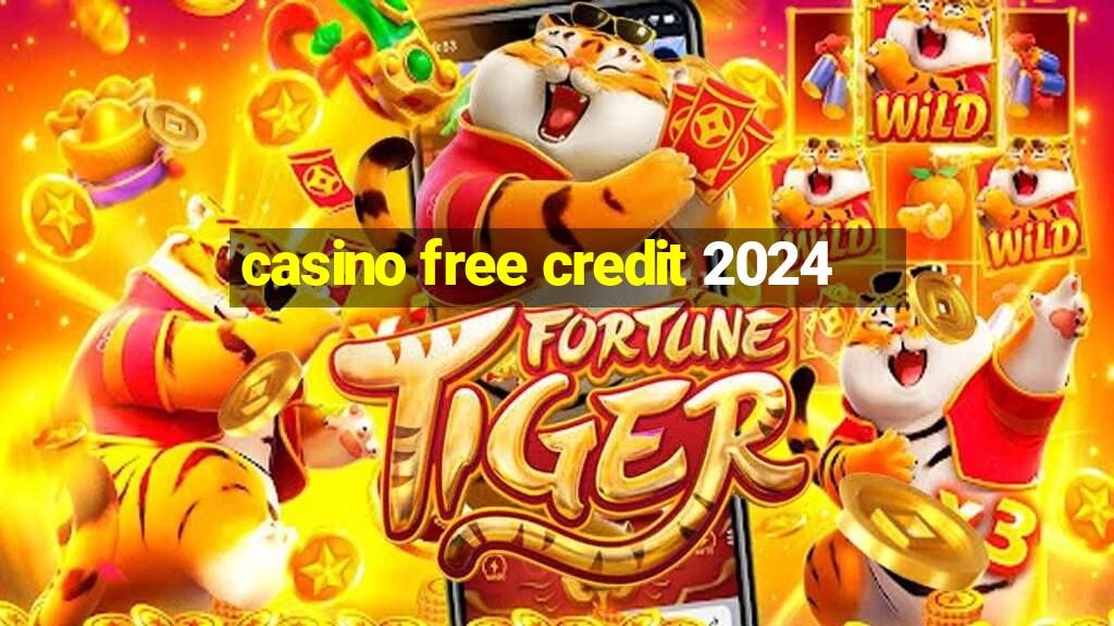 casino free credit 2024