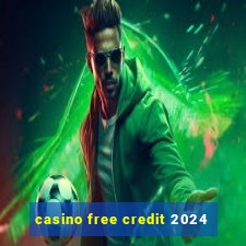 casino free credit 2024