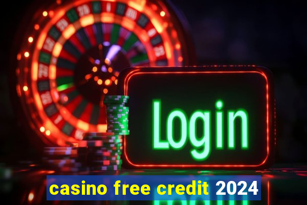 casino free credit 2024