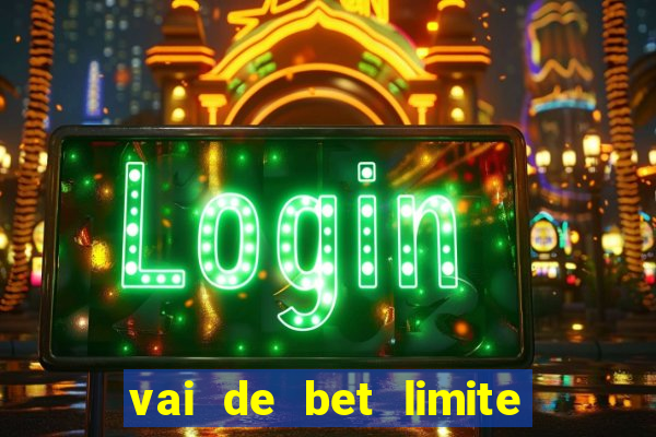 vai de bet limite de saque