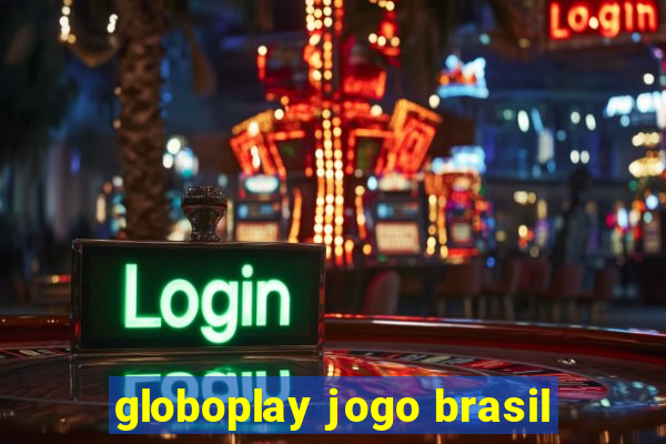 globoplay jogo brasil