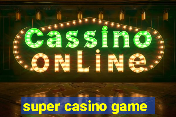 super casino game