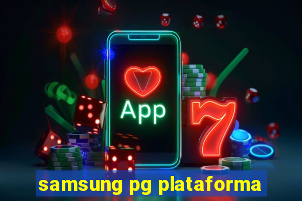 samsung pg plataforma