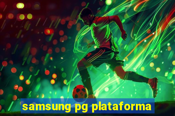 samsung pg plataforma