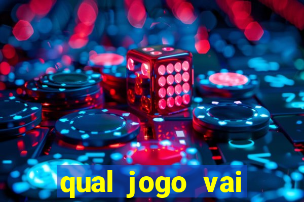 qual jogo vai passa hj na globo