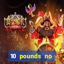 10 pounds no deposit casino