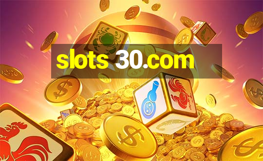 slots 30.com