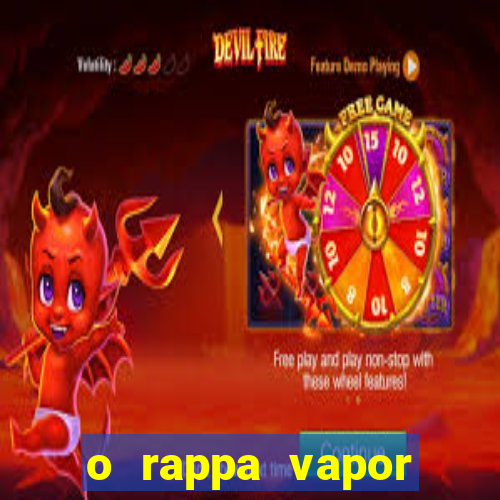 o rappa vapor barato letra