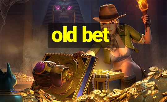 old bet