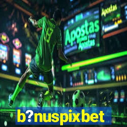 b?nuspixbet