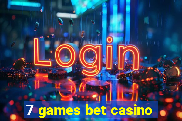 7 games bet casino