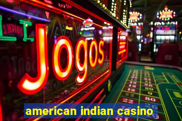 american indian casino