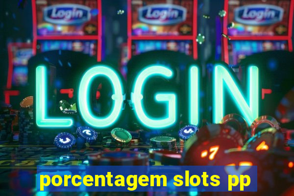 porcentagem slots pp