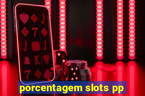 porcentagem slots pp