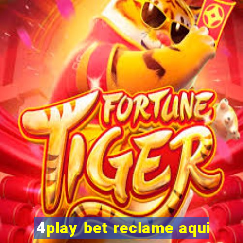 4play bet reclame aqui