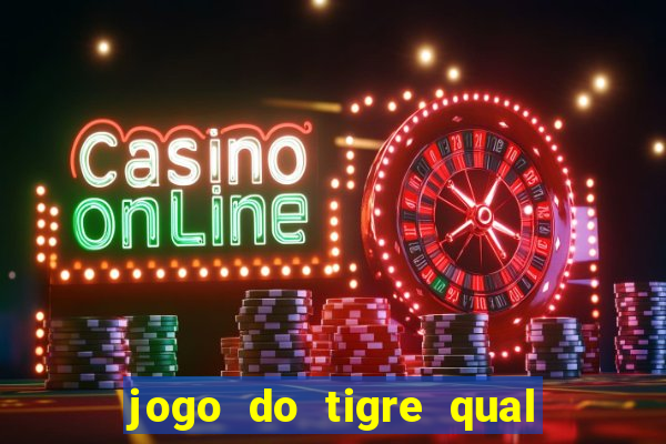 jogo do tigre qual o melhor