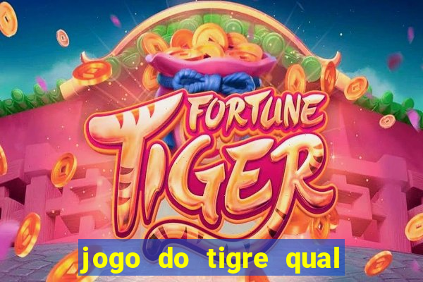 jogo do tigre qual o melhor