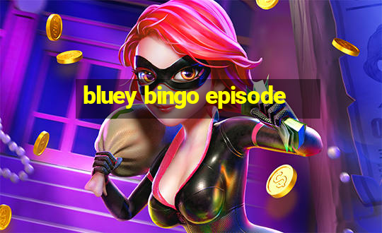 bluey bingo episode