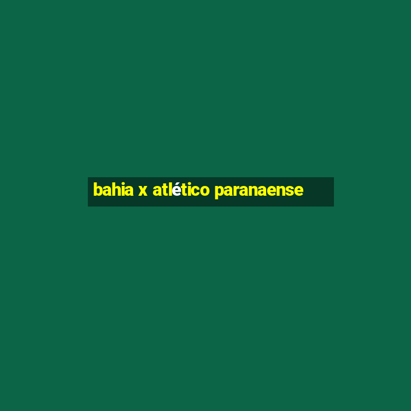 bahia x atlético paranaense