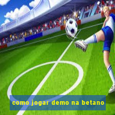 como jogar demo na betano