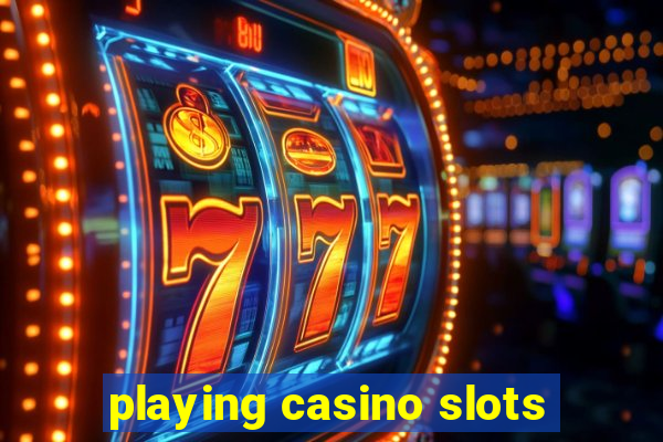 playing casino slots