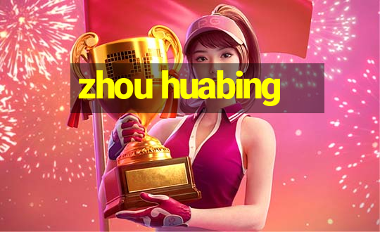 zhou huabing