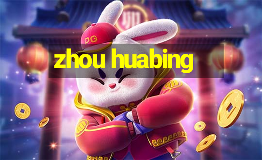 zhou huabing