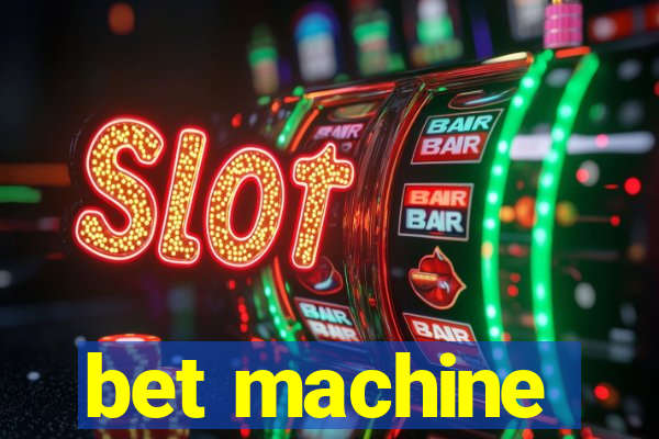 bet machine