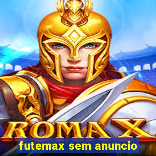 futemax sem anuncio