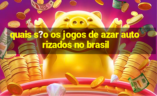 quais s?o os jogos de azar autorizados no brasil