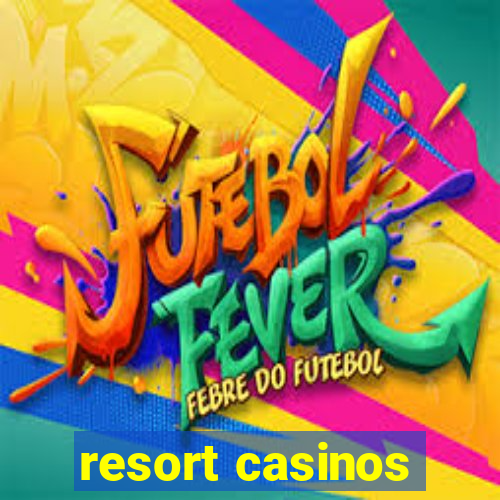 resort casinos