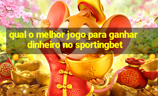 qual o melhor jogo para ganhar dinheiro no sportingbet