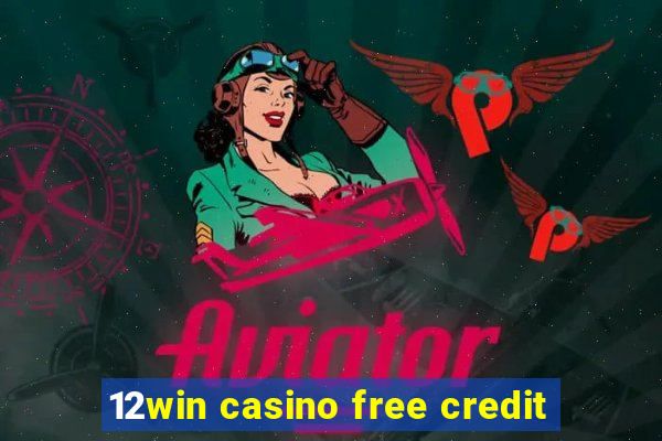 12win casino free credit