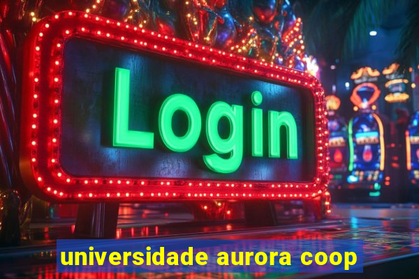 universidade aurora coop