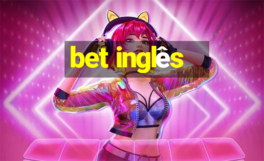 bet inglês