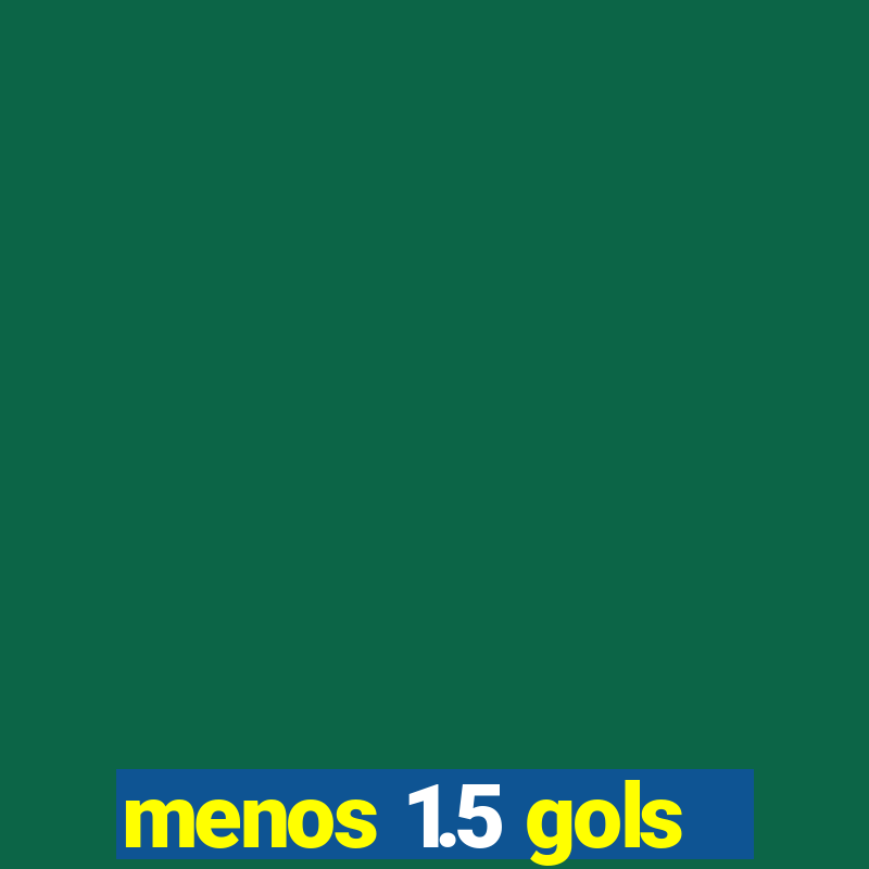 menos 1.5 gols