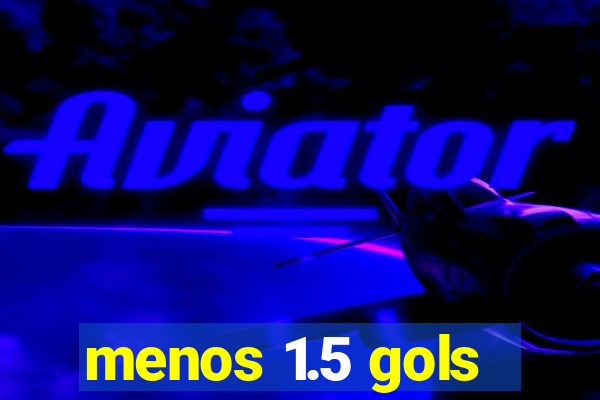 menos 1.5 gols