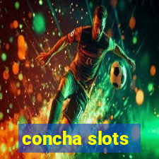 concha slots