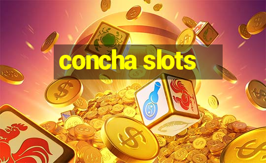 concha slots