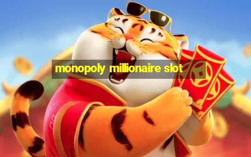 monopoly millionaire slot