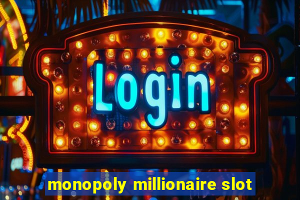 monopoly millionaire slot