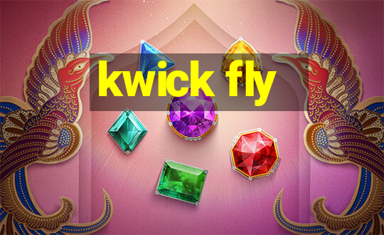 kwick fly