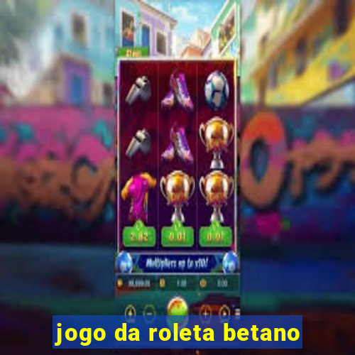 jogo da roleta betano