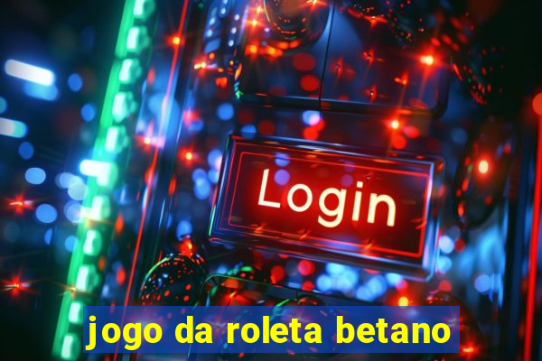 jogo da roleta betano