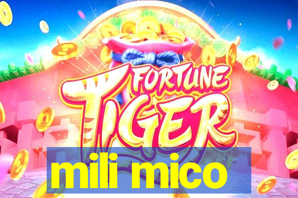 mili mico