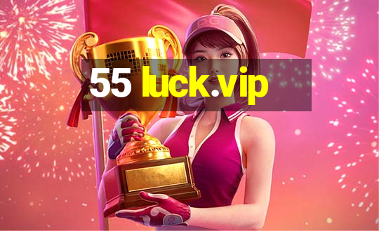 55 luck.vip