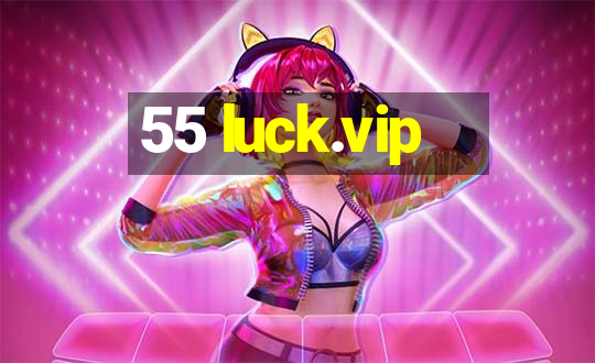 55 luck.vip